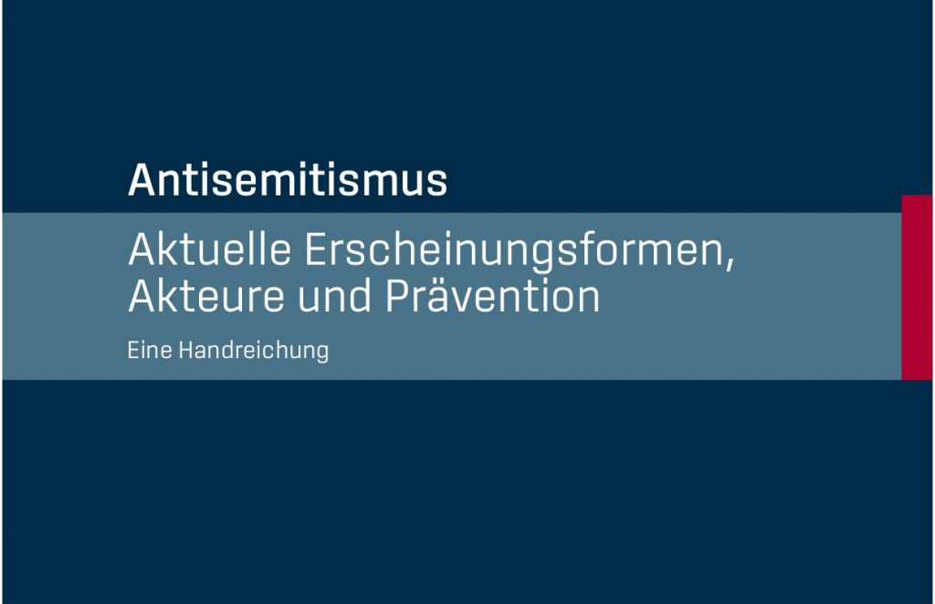 Handreichung „Antisemitismus – Aktuelle Erscheinungsformen, Akteure und Prävention“